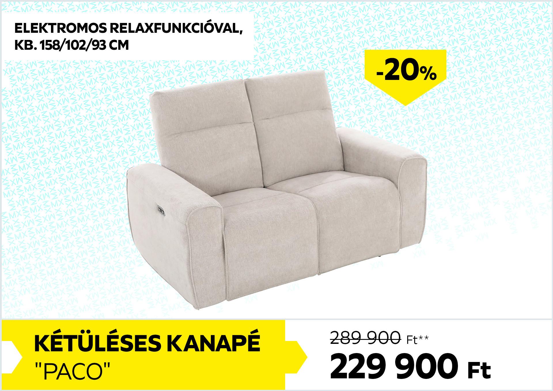 KÉTÜLÉSES KANAPÉ PACO 289900Forint helyett 229900Forint kedvezmény mértéke 20%