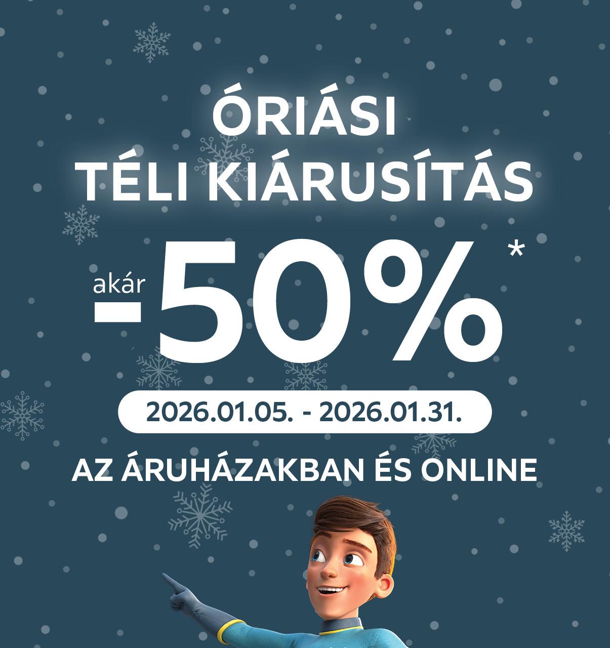 Óriási téli kiárusítás! Akár -50%* az áruházakban és online, 2026.01.05. és 2026.01.31. között!