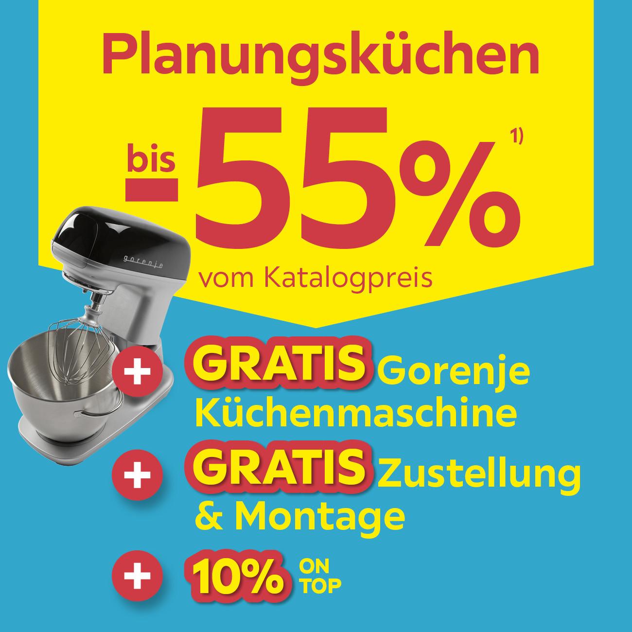 Planungsküchen bis -55% vom Katalogpreis + Gratis Gorenje Küchenmaschine + Gratis Zustellung & Montage + 10% on Top