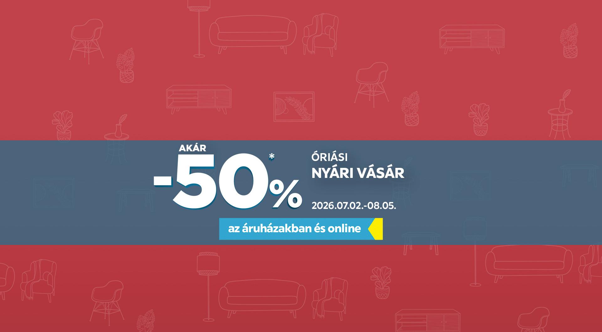 Óriási nyári vásár, akár 50%* kedvezmény 2026.07.02. és 2026.08.05. között!