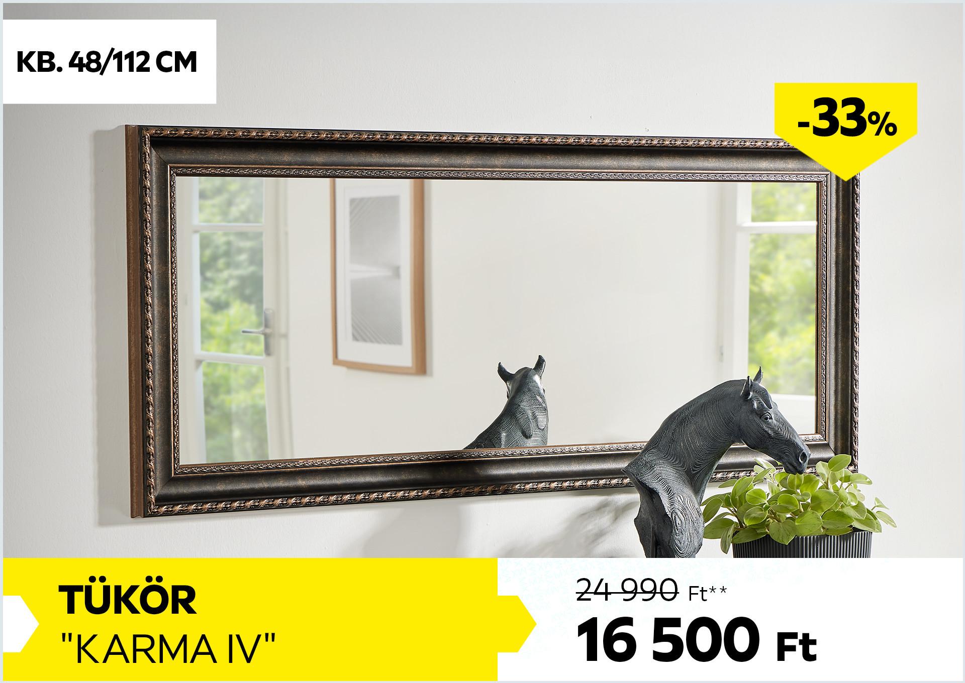 Tükör Karma IV 24990Forint helyett 16500Forint kedvezmény mértéke 33%