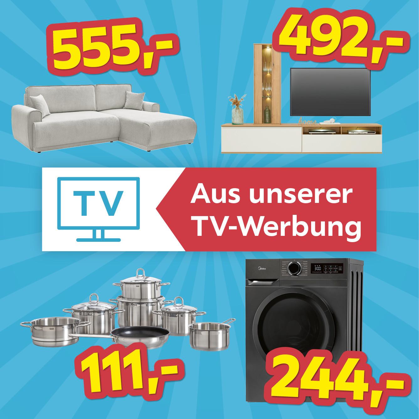 Aus unserer TV-Werbung, Ecksofa 555€, Wohnwand 492€, Kochtopfset 111€, Waschmaschine 244€