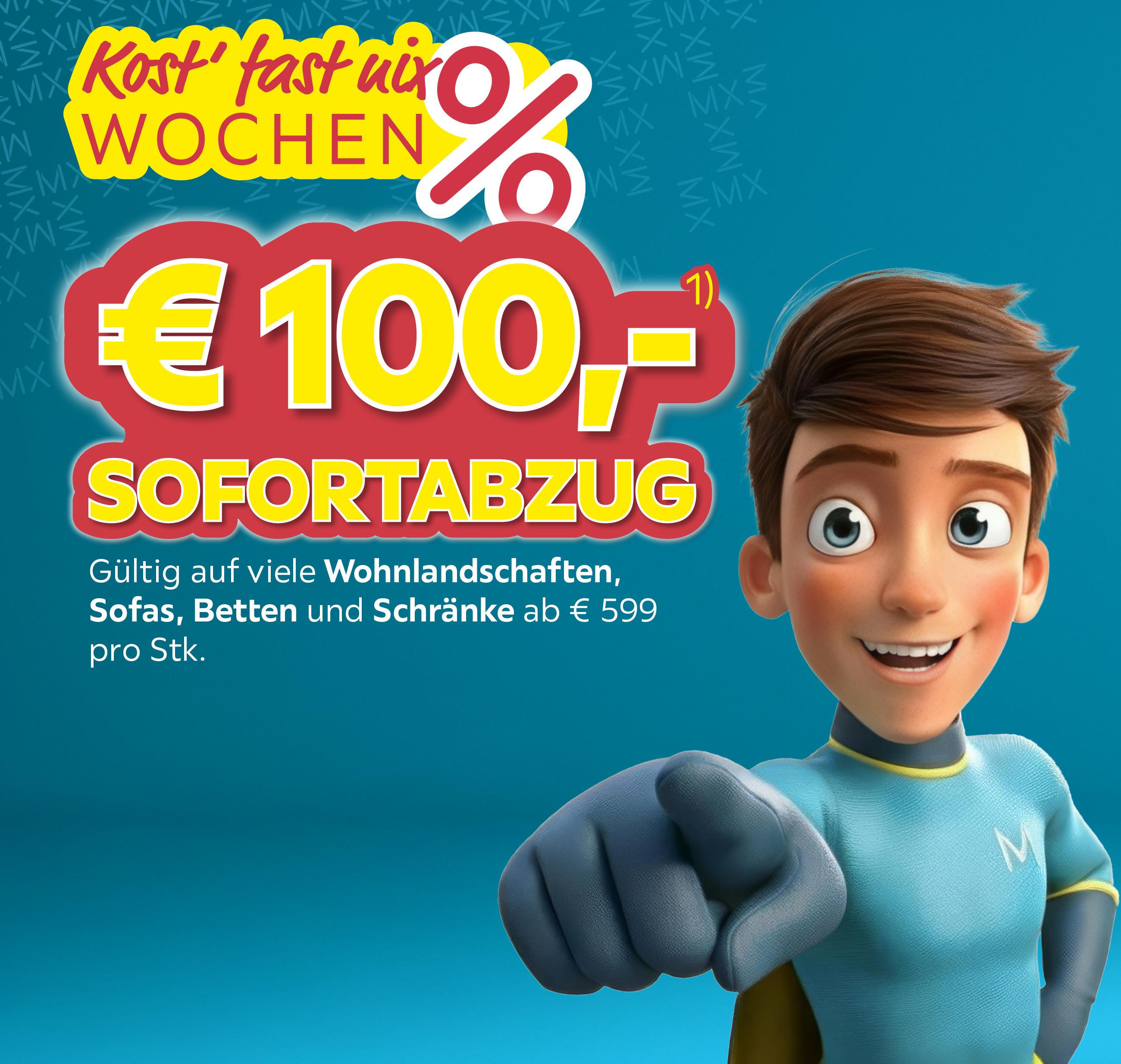 Kost fast nix Wochen, 100€ Sofortabzug, gültig auf viele Wohnlandschaften, Sofas, Betten und Schränke ab 599€ je Stück