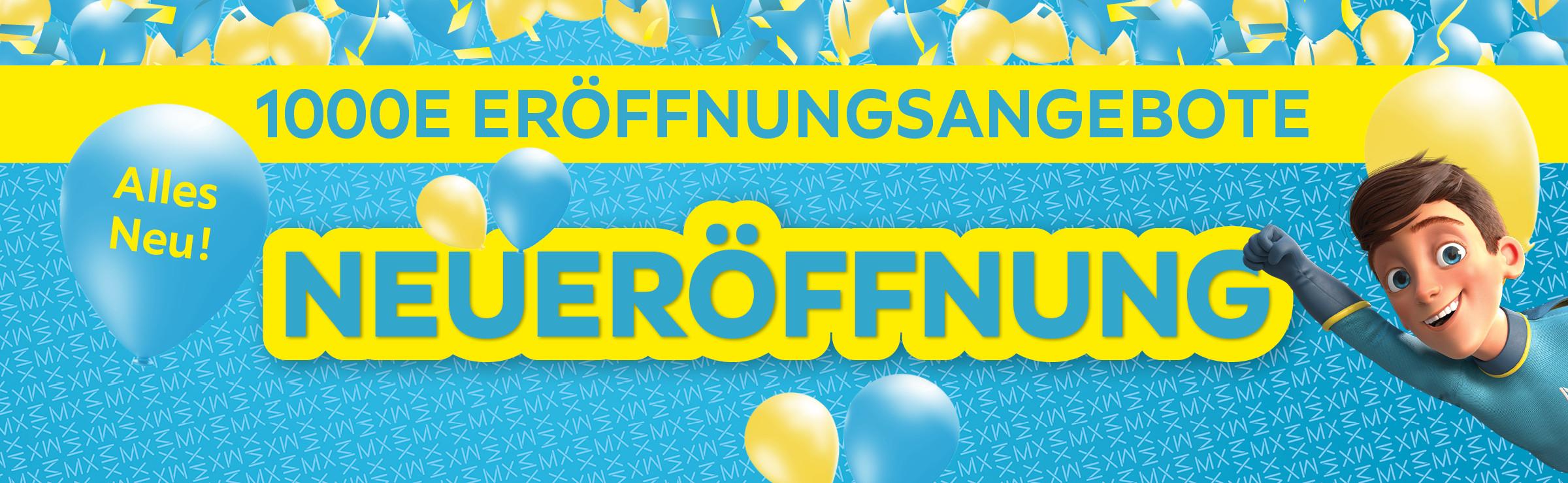1000E Eröffnungsangebote - Neueröffnung