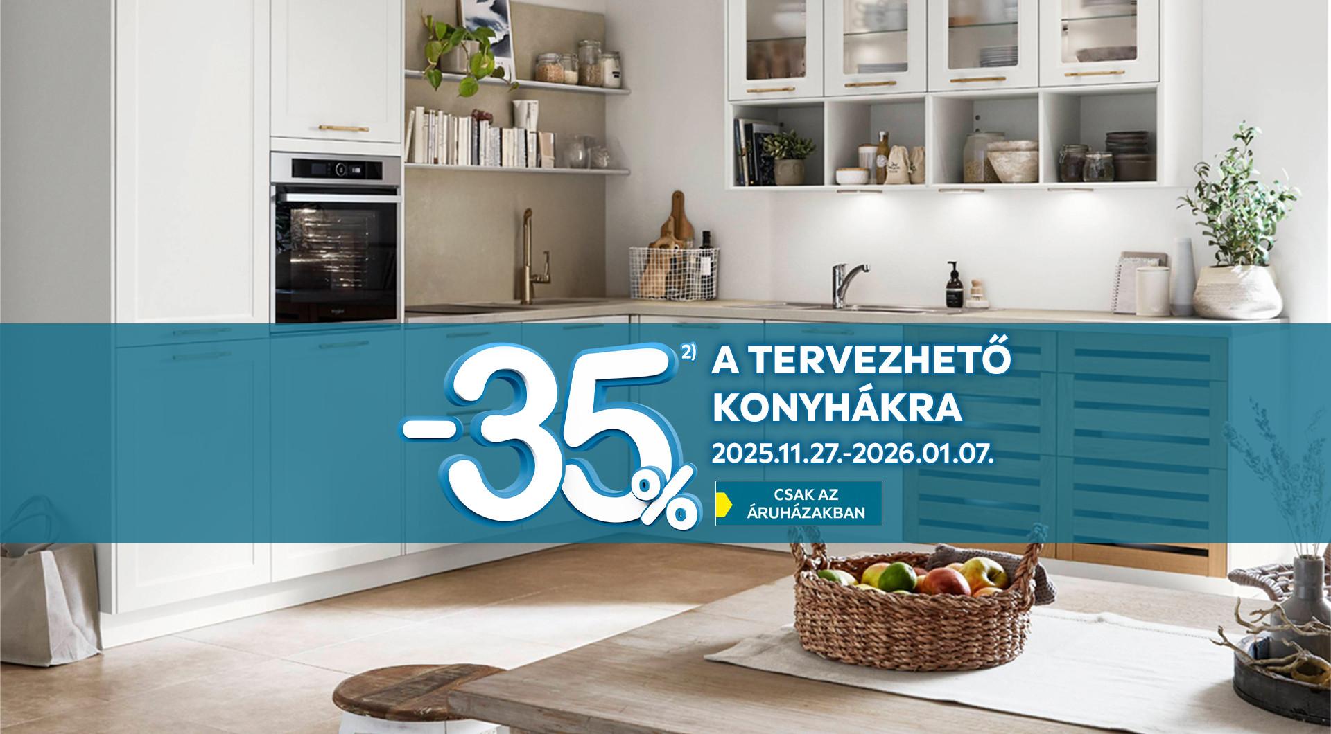 -35%2) a tervezhető konyhákra 2025.11.27. és 2026.01.07. között csak az áruházakban