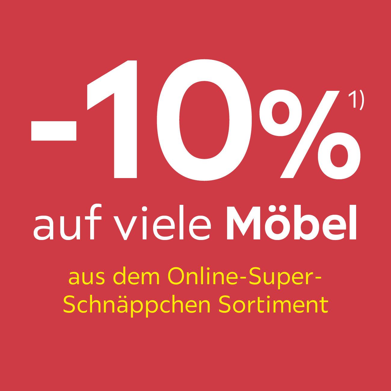 -10% auf viele Möbel aus dem Online-Super-Schnäppchen-Sortiment