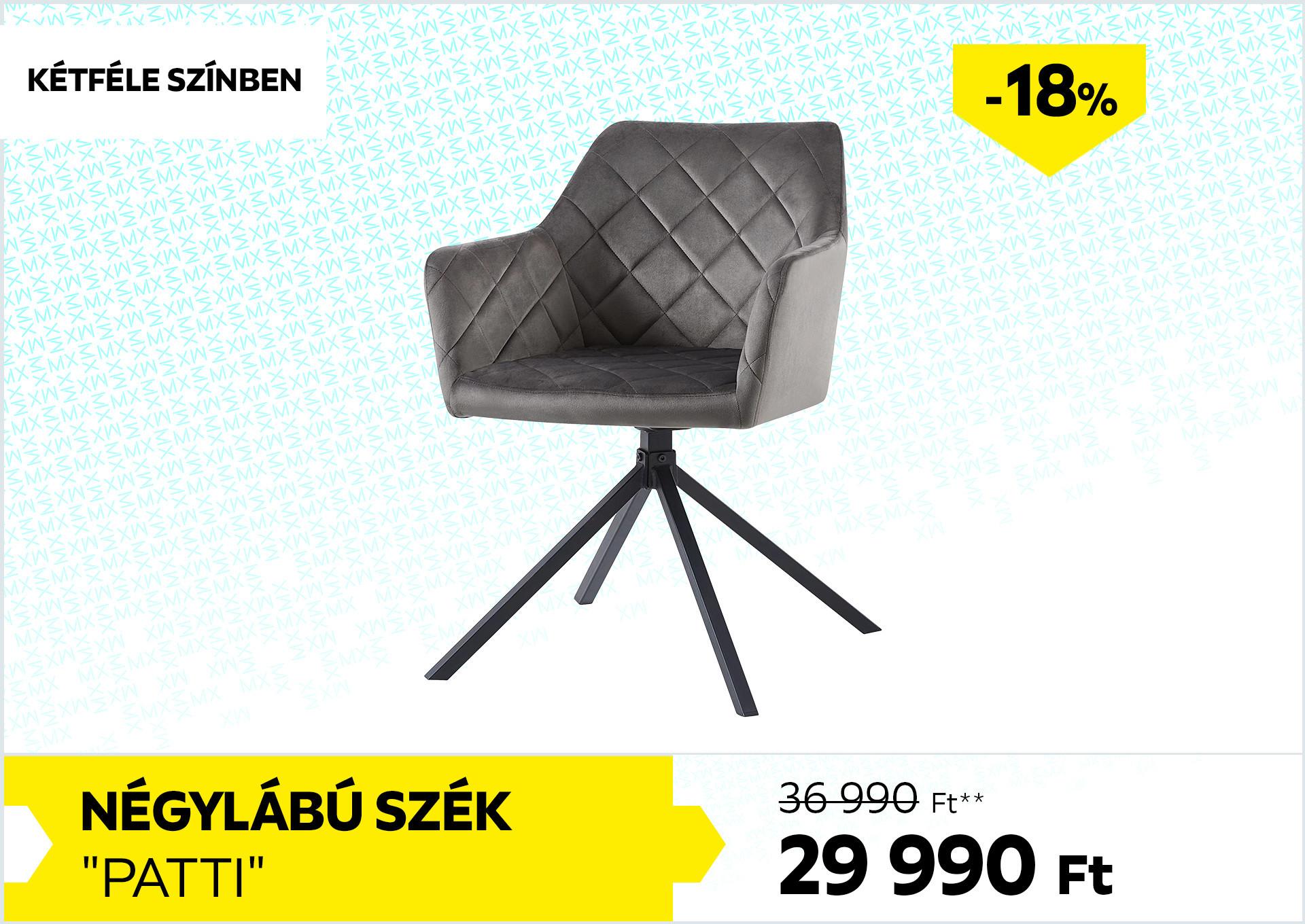 NÉGYLÁBÚ SZÉK PATTI 36990Forint helyett 29990Forint kedvezmény mértéke 18%