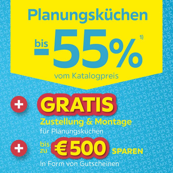 Planungsküchen bis - 55 % vom Katalogpreis + Gratis Zustellung & Montage für Planungsküchen + bis zu € 500 sparen in Form von Gutscheinen