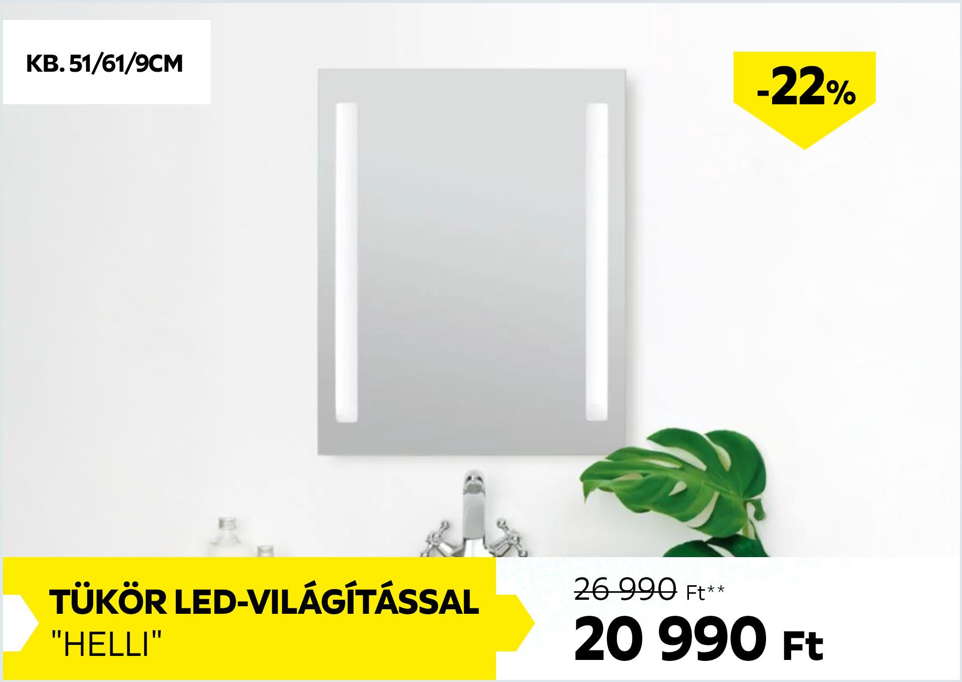 TÜKÖR LED-VILÁGÍTÁSSAL HELLI 26990Forint helyett 20990Forint kedvezmény mértéke 22%