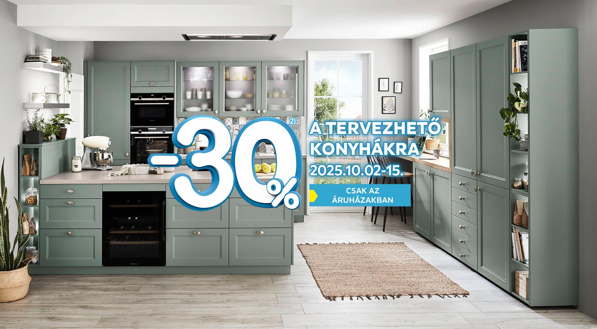 -30%²⁾ A TERVEZHETŐ KONYHABÚTOROKRA 2025.10.02. és 2025.10.15. között csak az áruházakban