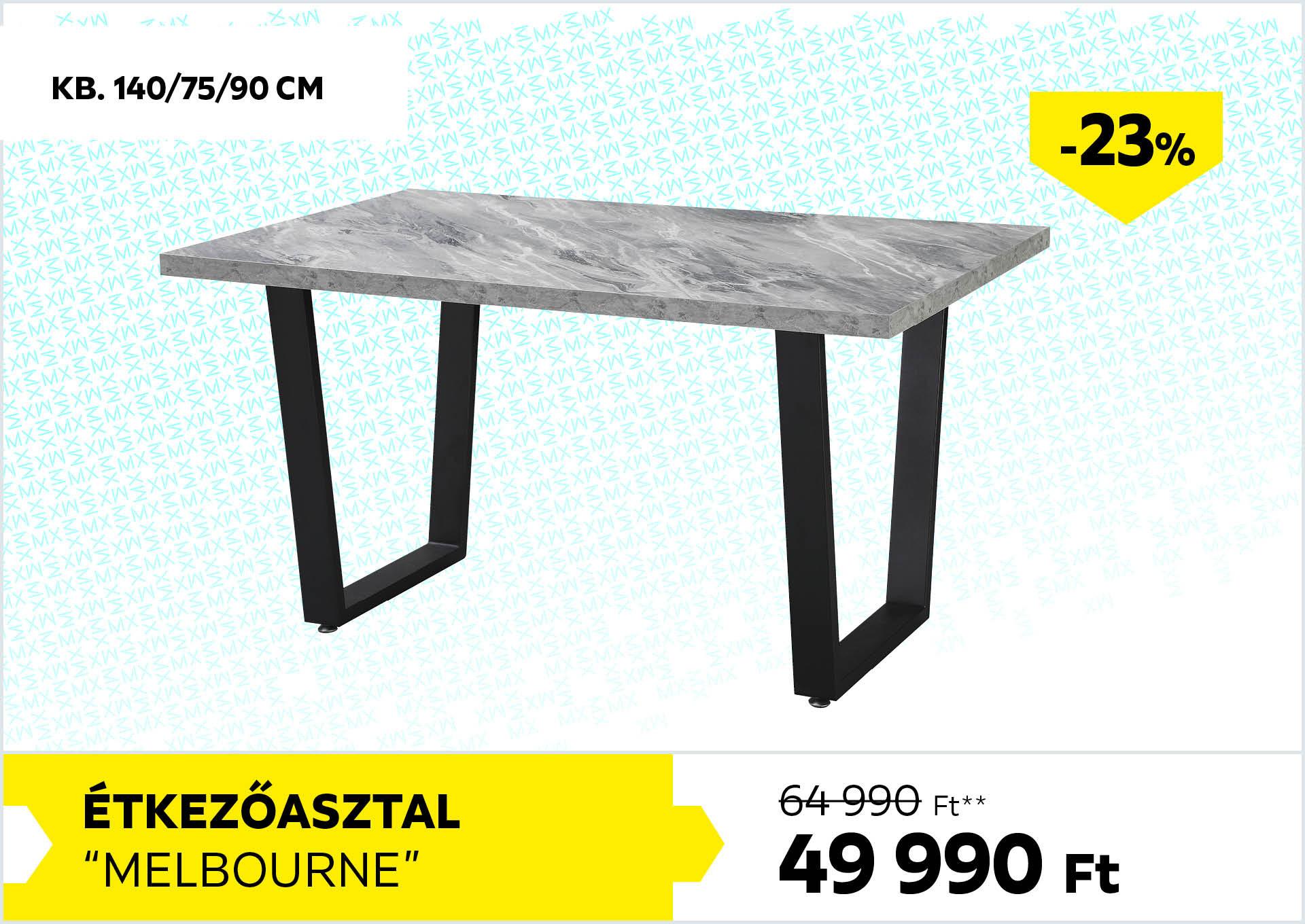 ÉTKEZŐASZTAL MELBOURNE 64990Forint helyett 49990Forint kedvezmény mértéke 23%
