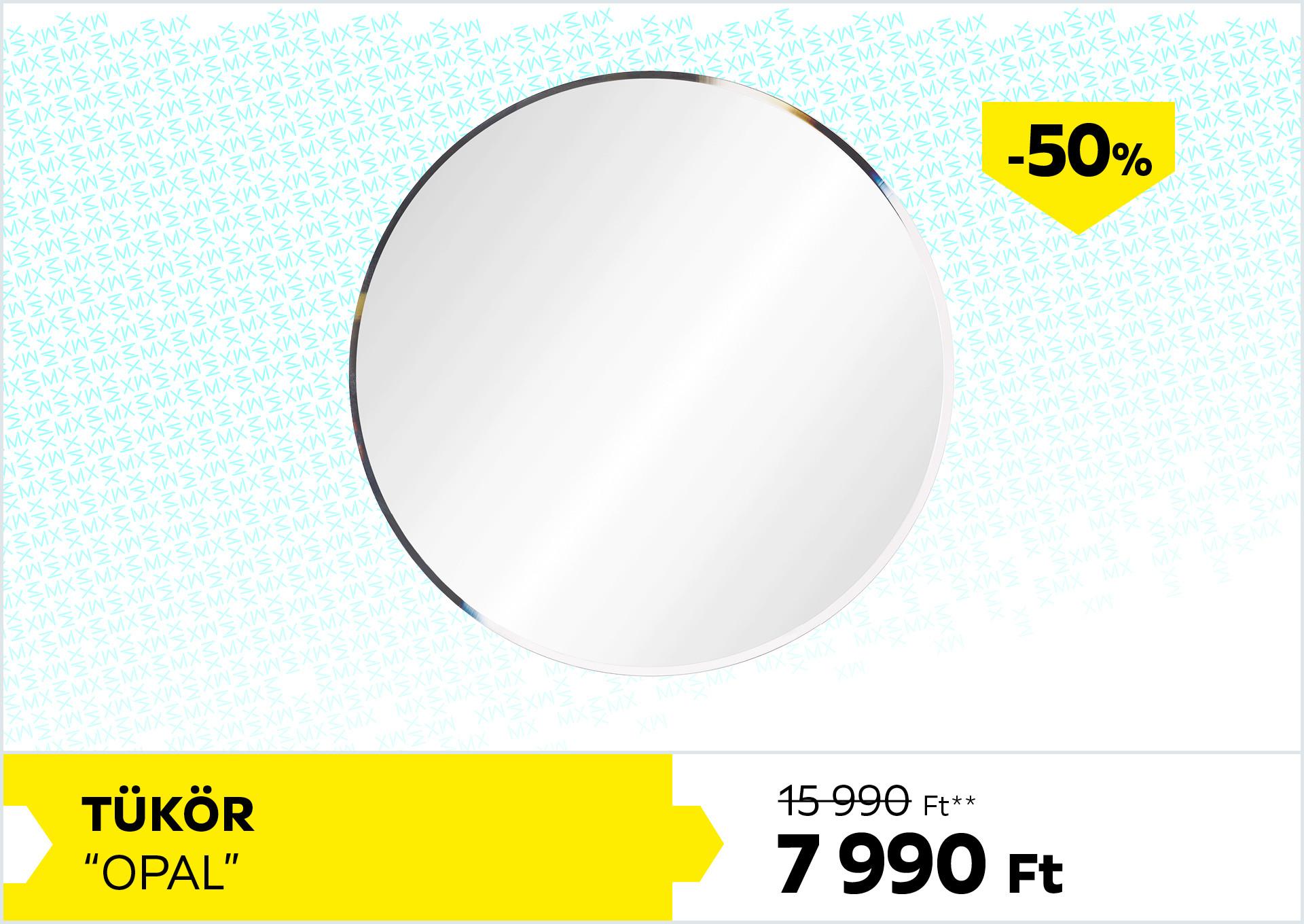 Tükör Opal 15990Forint helyett 7990Forint kedvezmény mértéke 50%