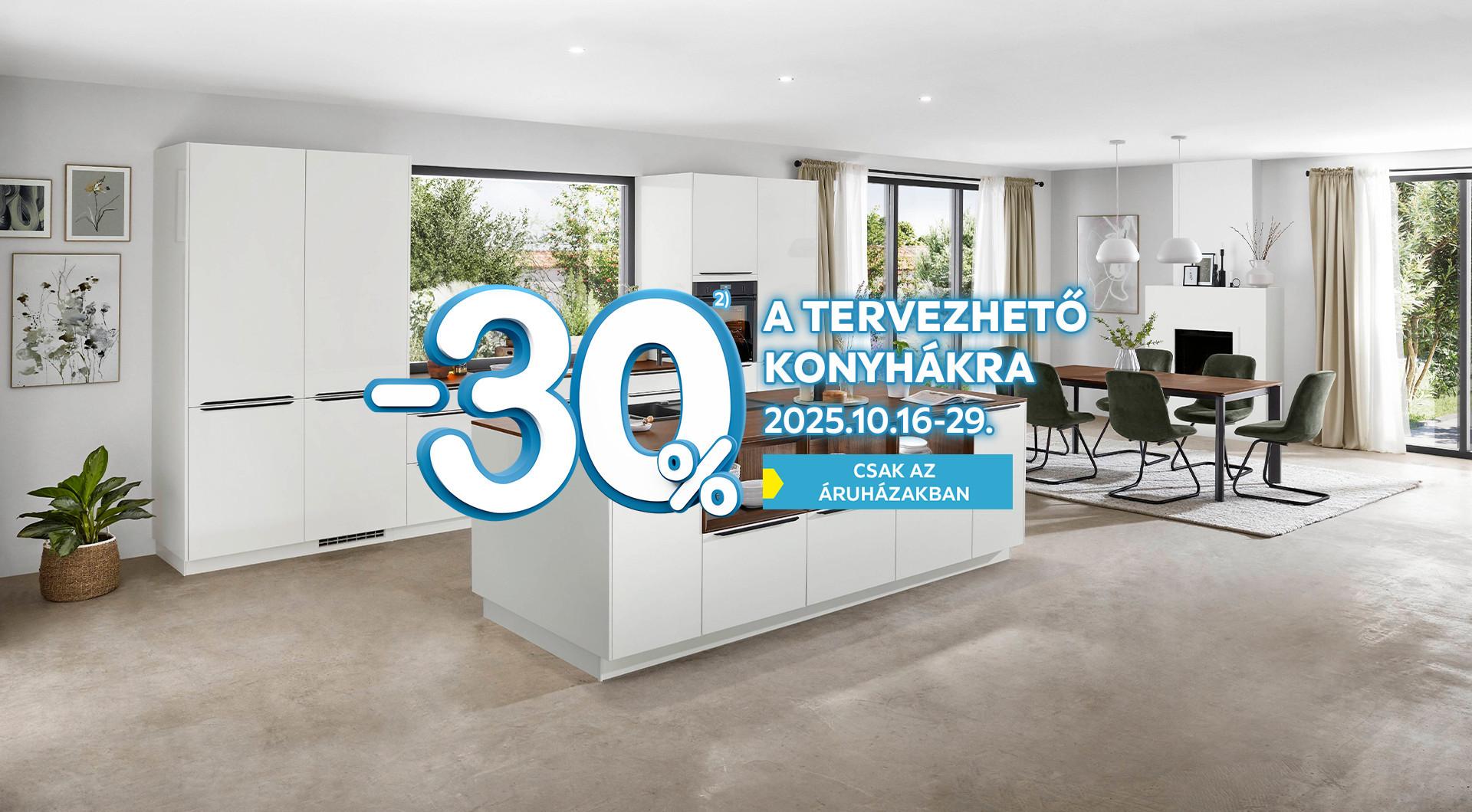 -30%* a tervezhető konyhákra 2025.10.16. és 2025.10.29. között csak az áruházakban