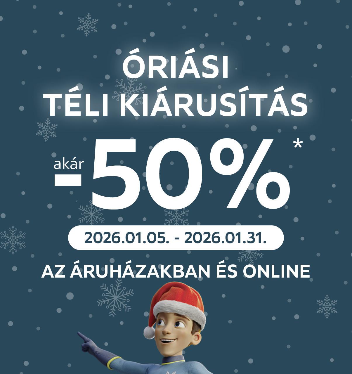 Óriási téli kiárusítás! Akár -50%* az áruházakban és online, 2026.01.05. és 2026.01.31. között!
