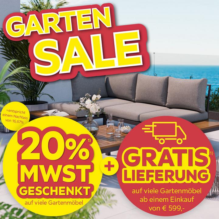 Garten Sale, 20% Mwst. geschenkt auf viele Gartenmöbel = entspricht einem Nachlass von 16,67%, Gratis Lieferung auf viele Gartenmöbel ab einem Einkaufswert von €599,-