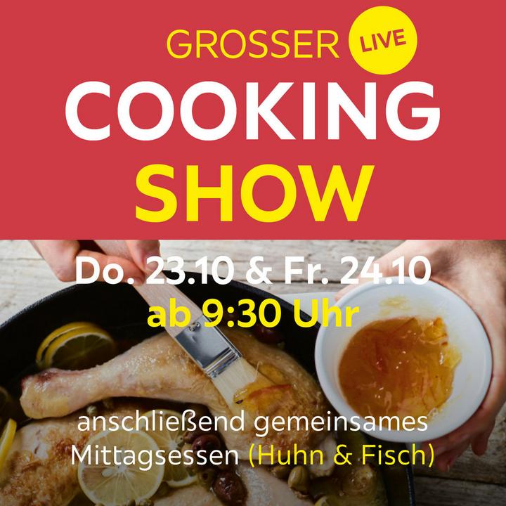 Großer Live Cooking Show Do. 23.10 & Fr. 24.10 ab 09:30 Uhr anschließend gemeinsames Mittagessen (Huhn&Fisch)