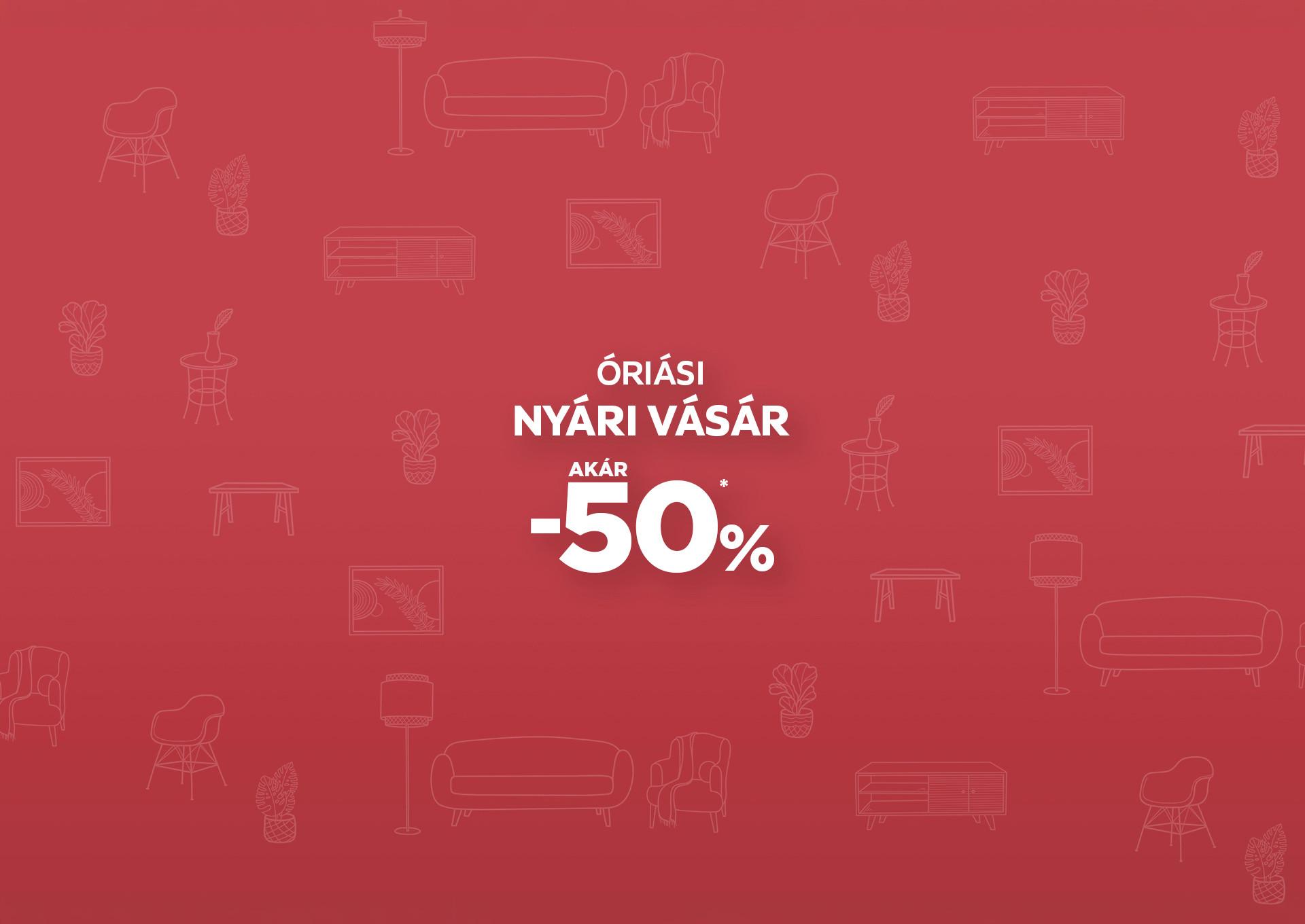 Óriási nyári vásár, akár 50%* kedvezmény 2026.07.02. és 2026.08.05. között!