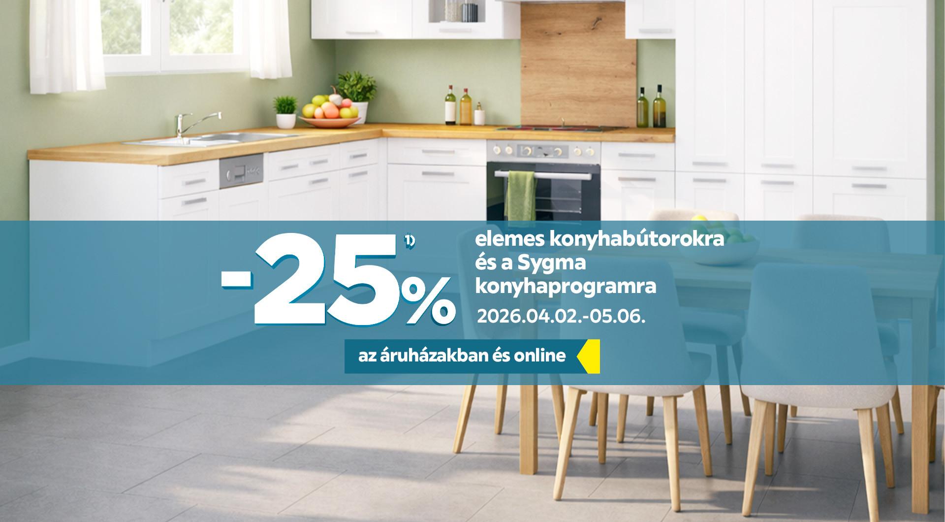 -25%1) elemes konyhabútorokra és a Sygma konyhaprogramra 2026.04.02. és 2026.05.06. között az áruházakban és online