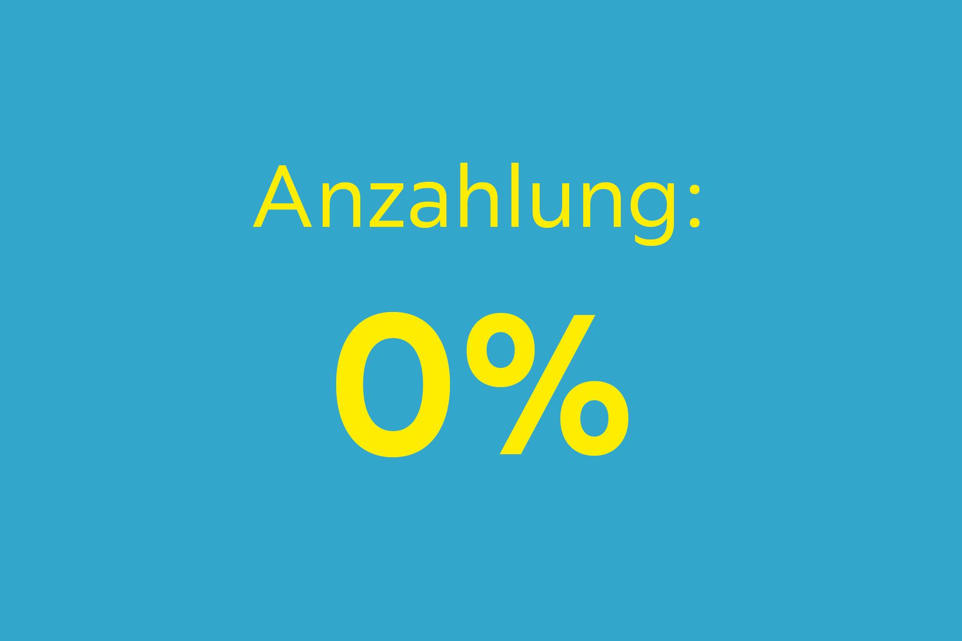 Anzahlung: 0%