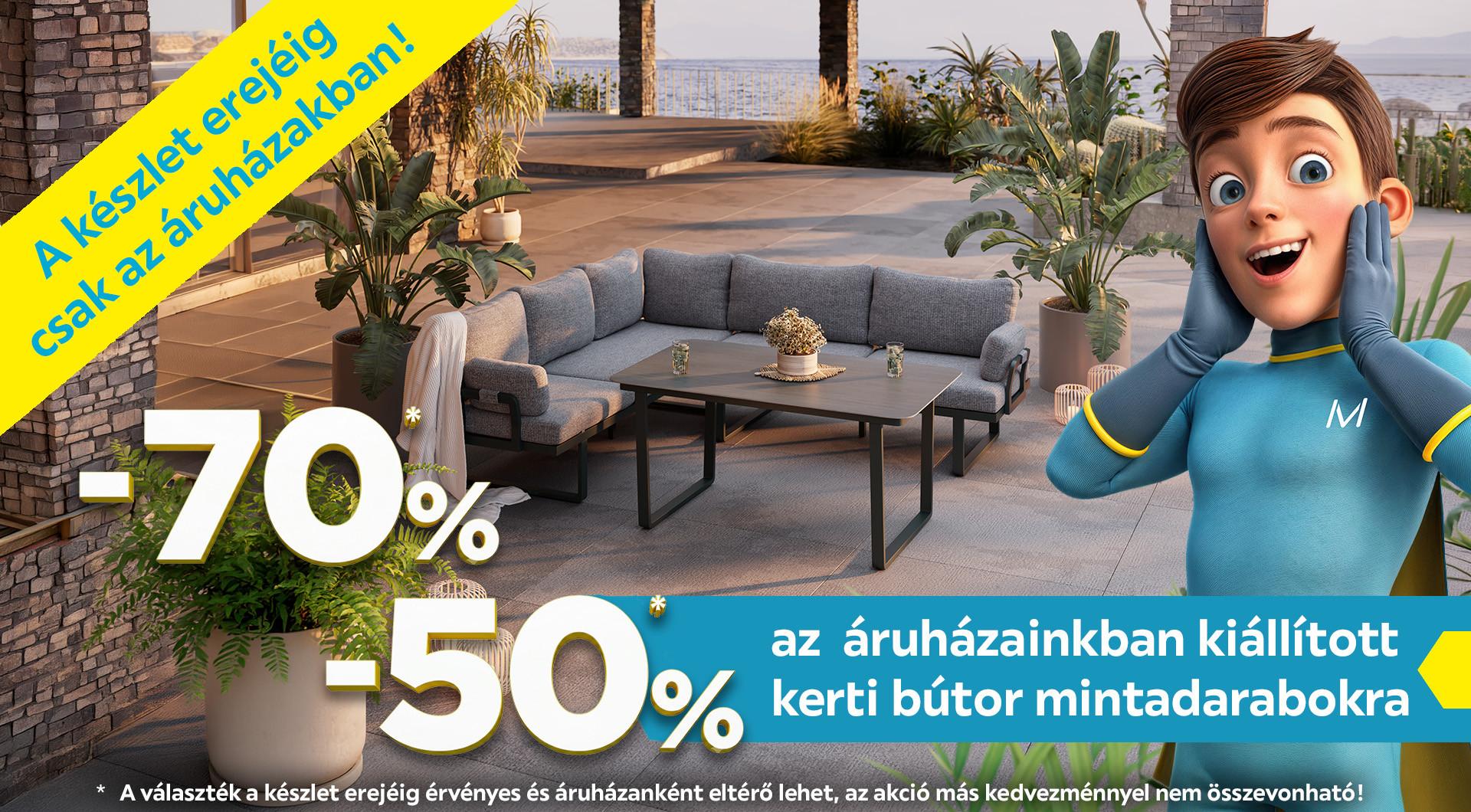 -50%* & -70%* az áruházi kerti bútor mintadarabokra. *A választék a készlet erejéig érvényes és áruházanként eltérő lehet, az akció más kedvezménnyel nem összevonható!