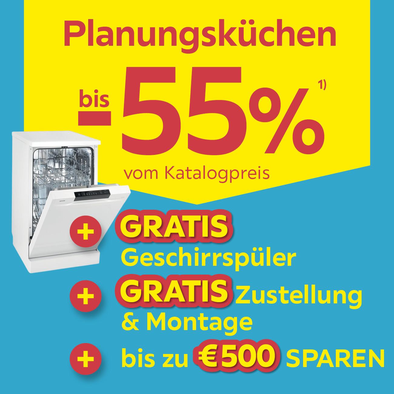 Planungsküchen bis - 55 % vom Katalogpreis + Gratis Geschirrspüler + Gratis Zustellung & Montage + bis zu € 500 sparen