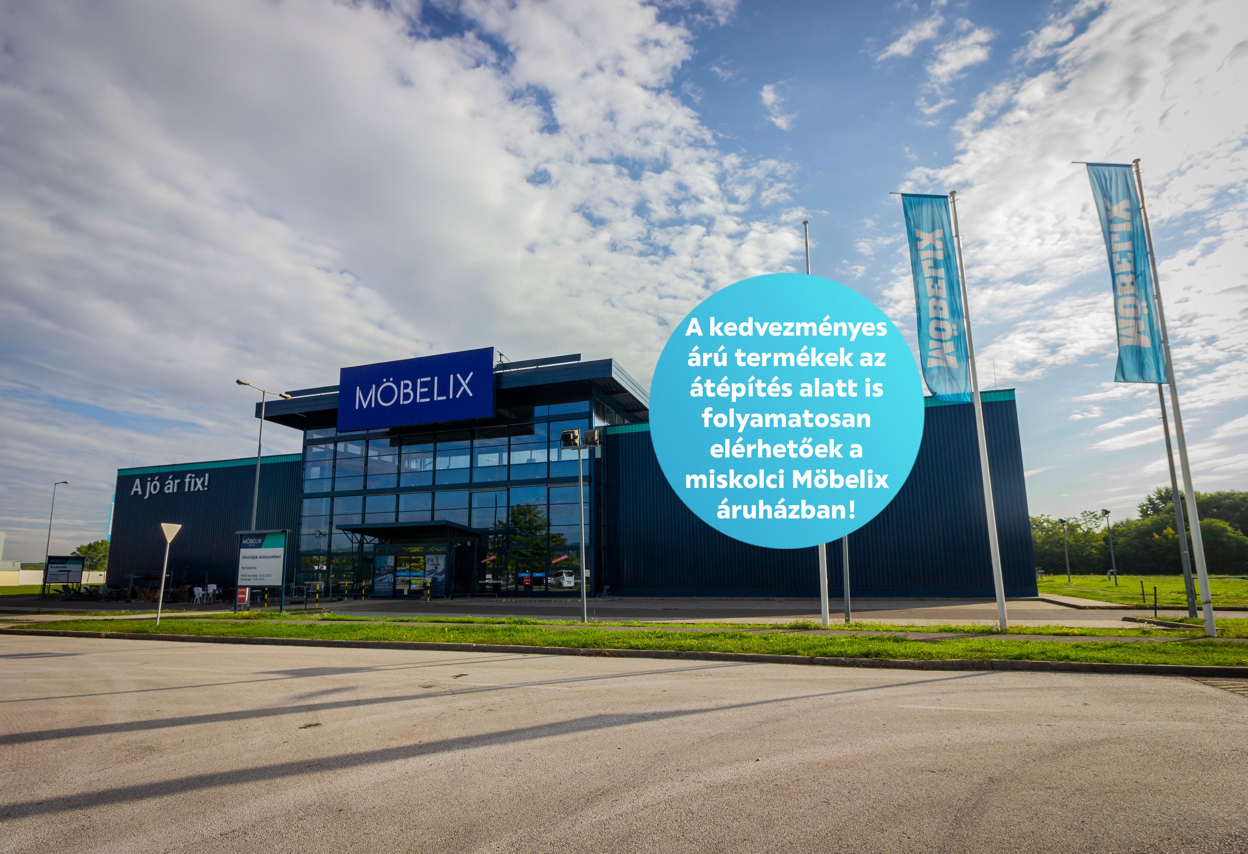 A kedvezményes árú termékek az átépítés alatt is folyamatosan elérhetőek a miskolci Möbelix áruházban!